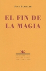 Libro :EL FIN DE LA MAGIA de Lamillar, Juan