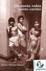 Libro :DE TANTA RABIA, TANTO CARIO de Martnez Reguera, Enrique