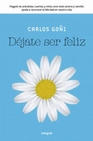 Libro :DEJATE SER FELIZ de Goi, Carlos