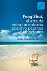 Libro :EL ARTE DE CREAR UN ENTORNO POSITIVO PARA TUS EMOCIONES de Shui, Feng