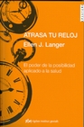 Libro :ATRASA TU RELOJ de Langer, Ellen J.