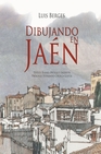 Libro :DIBUJANDO EN JAEN de BERGES, LUIS