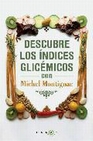 Libro :DESCUBRE LOS NDICES GLICMICOS CON MICHEL MONTIGN de Montignac, Michel