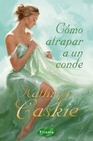 Libro :CMO ATRAPAR A UN CONDE de Caskie, Kathryn