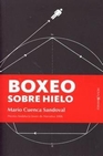 Libro :BOXEO SOBRE HIELO de Cuenca Sandoval, Mario