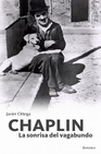 Libro :CHAPLIN LA SONRISA DEL VAGABUNDO de Ortega, Javier