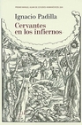 Libro :CERVANTES EN LOS INFIERNOS de Padilla, Ignacio