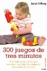 Libro :300 JUEGOS DE TRES MINUTOS (2-5 AOS) de Silberg, Jackie
