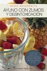 Libro :AYUNOS CON ZUMOS Y DESINTOXICACIN de Meyerowitz, Steve