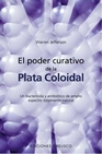 Libro :EL PODER CURATIVO DE LA PLATA COLOIDAL de Jefferson, Warren