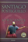 Libro :AFRICANUS; EL HIJO DEL CONSUL de Posteguillo, Santiago