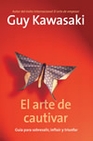 Libro :EL ARTE DE CAUTIVAR de Kawasaki, Guy
