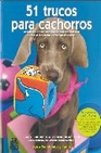 Libro :51 TRUCOS PARA CACHORROS de Sundance, Kyra