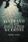 Libro :EL VERANO DE LOS JUGUETES MUERTOS de Hill, Toni