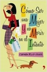 Libro :COMO SER MUJER Y NO MORIR EN EL INTENTO de Rico-Godoy, Carmen